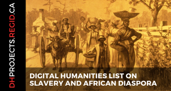 Digital Humanities List on Slavery and African Diaspora